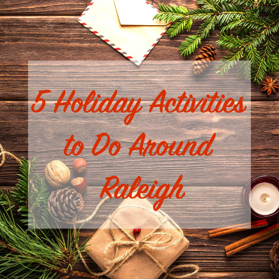 5 Holiday Activities To Do Around Raleigh